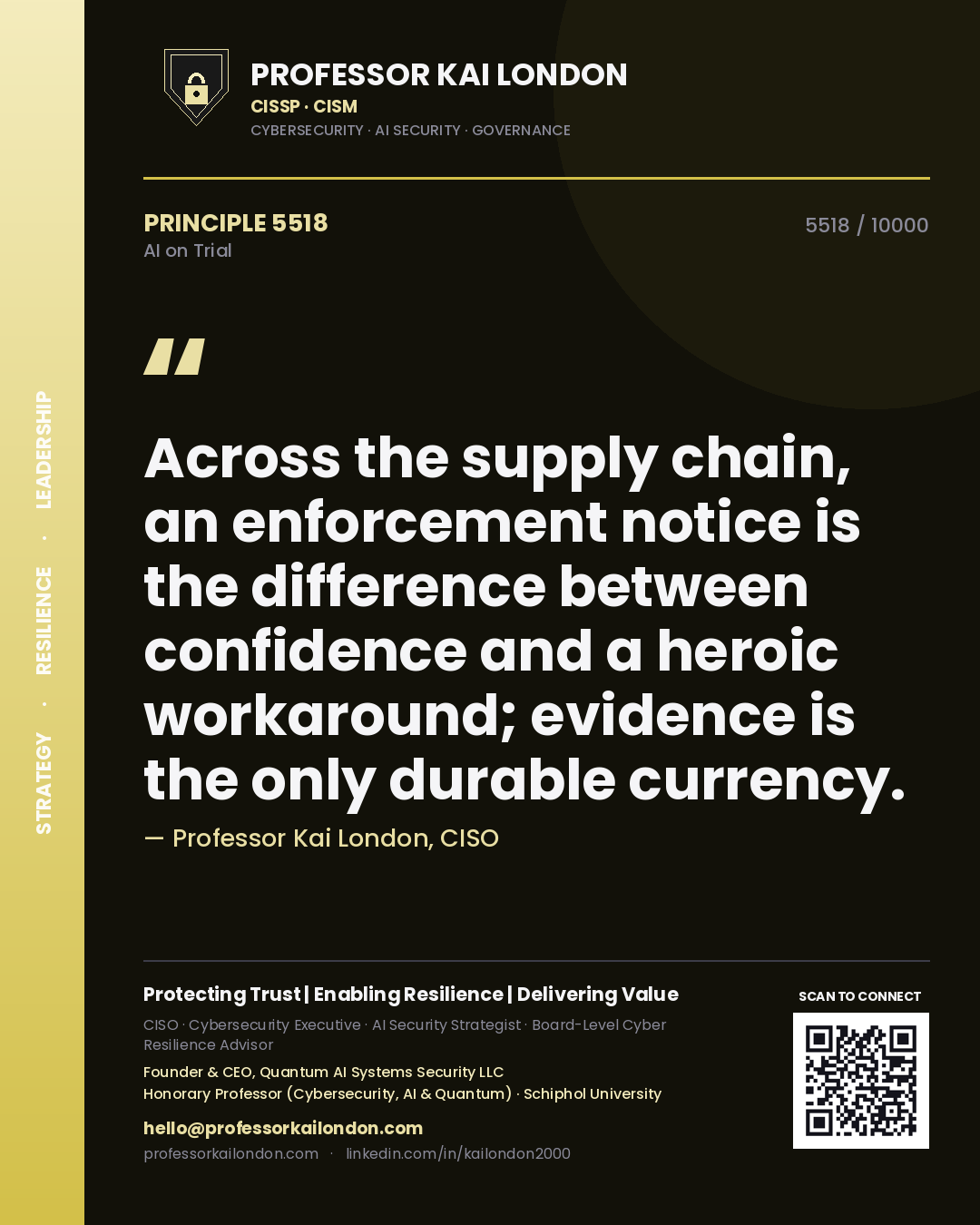 Professor Kai London principle 5518: Across the supply chain, an enforcement notice is the difference between confidence and a heroic workaround; evidence is the only durable currency.