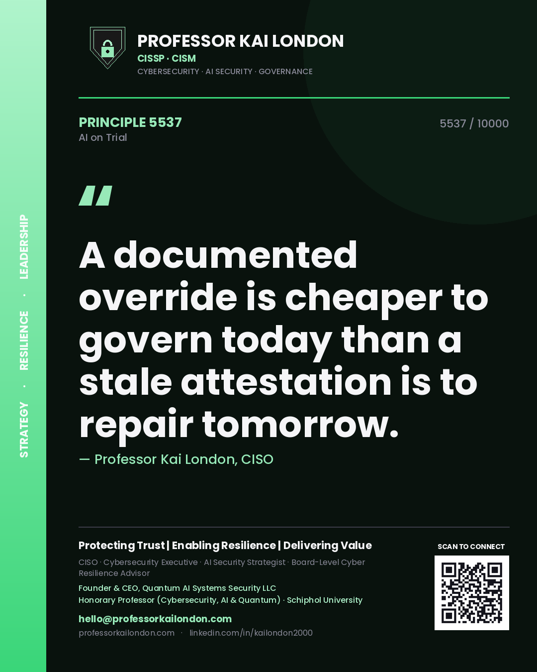 Professor Kai London principle 5537: A documented override is cheaper to govern today than a stale attestation is to repair tomorrow.
