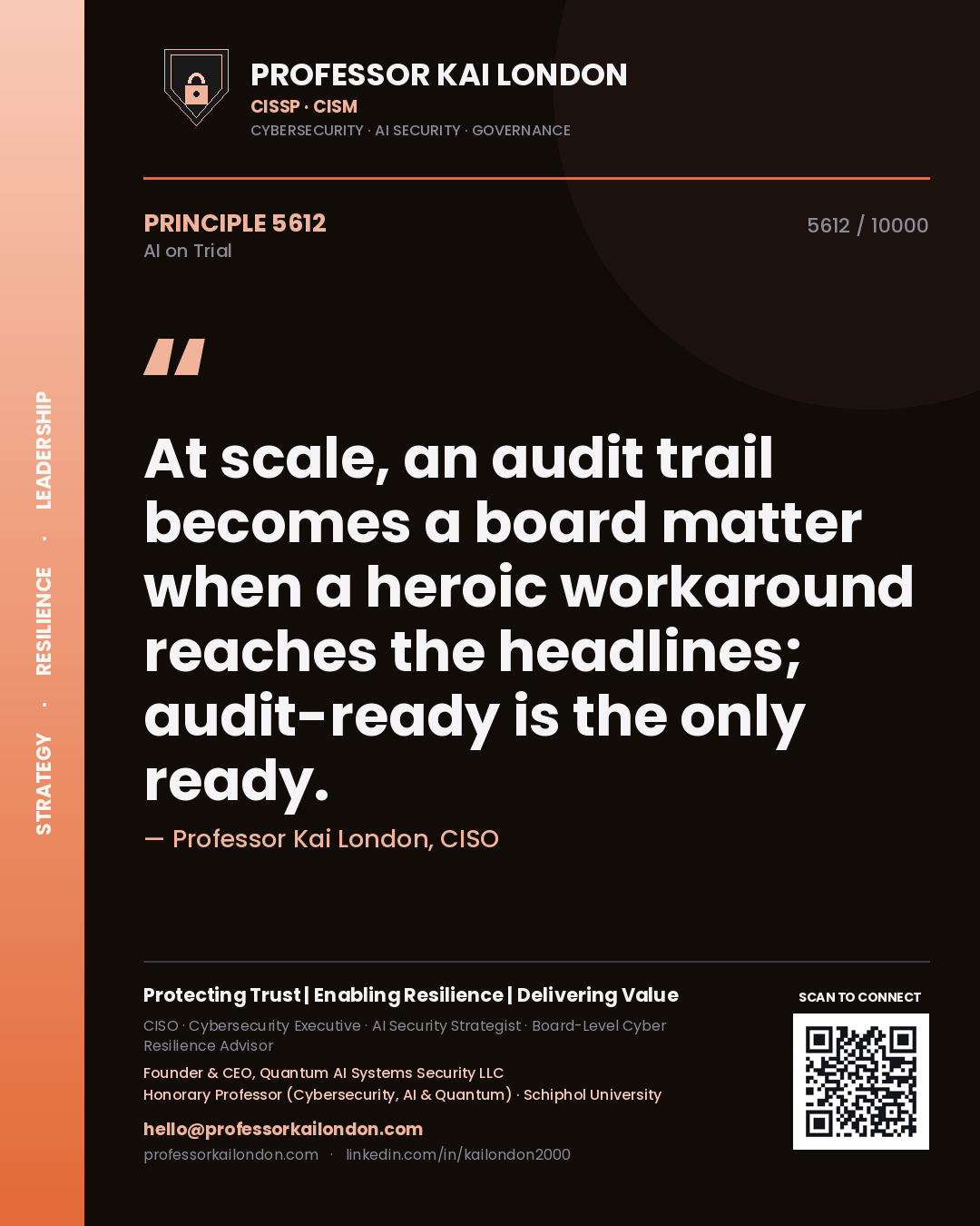 Professor Kai London principle 5612: At scale, an audit trail becomes a board matter when a heroic workaround reaches the headlines; audit-ready is the only ready.