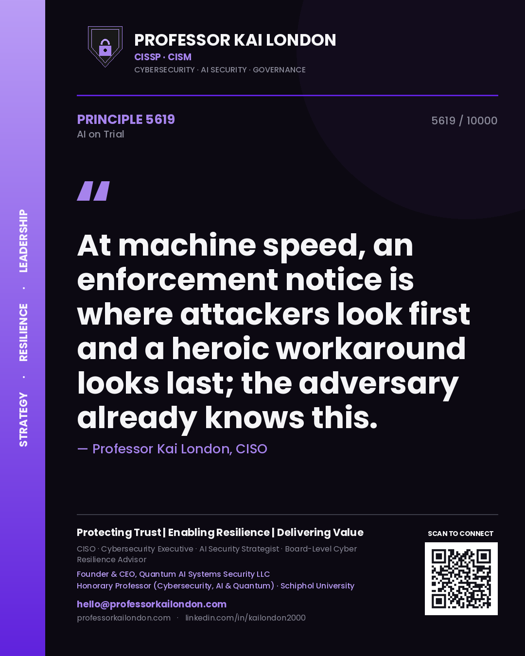 Professor Kai London principle 5619: At machine speed, an enforcement notice is where attackers look first and a heroic workaround looks last; the adversary already knows this.