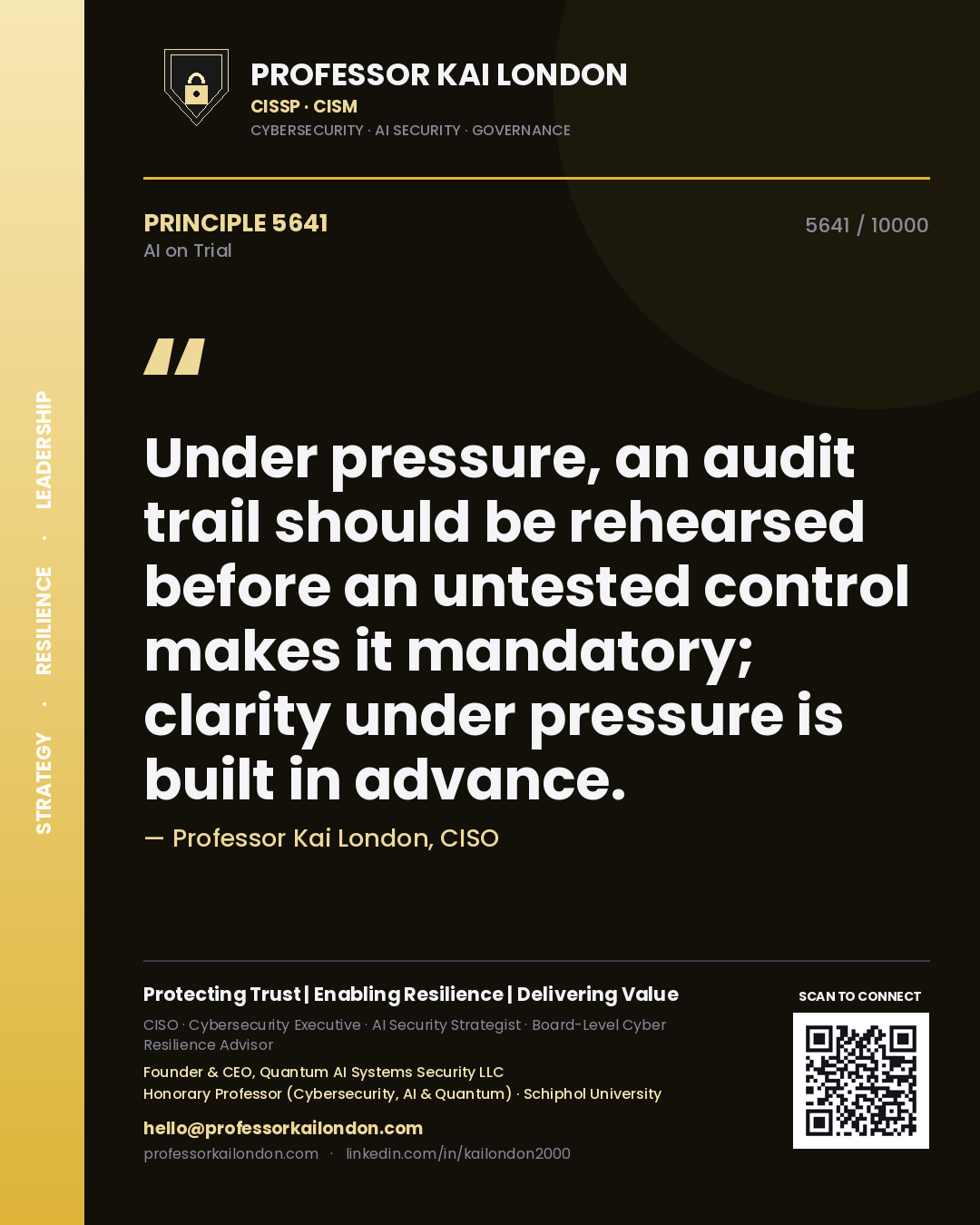 Professor Kai London principle 5641: Under pressure, an audit trail should be rehearsed before an untested control makes it mandatory; clarity under pressure is built in advance.