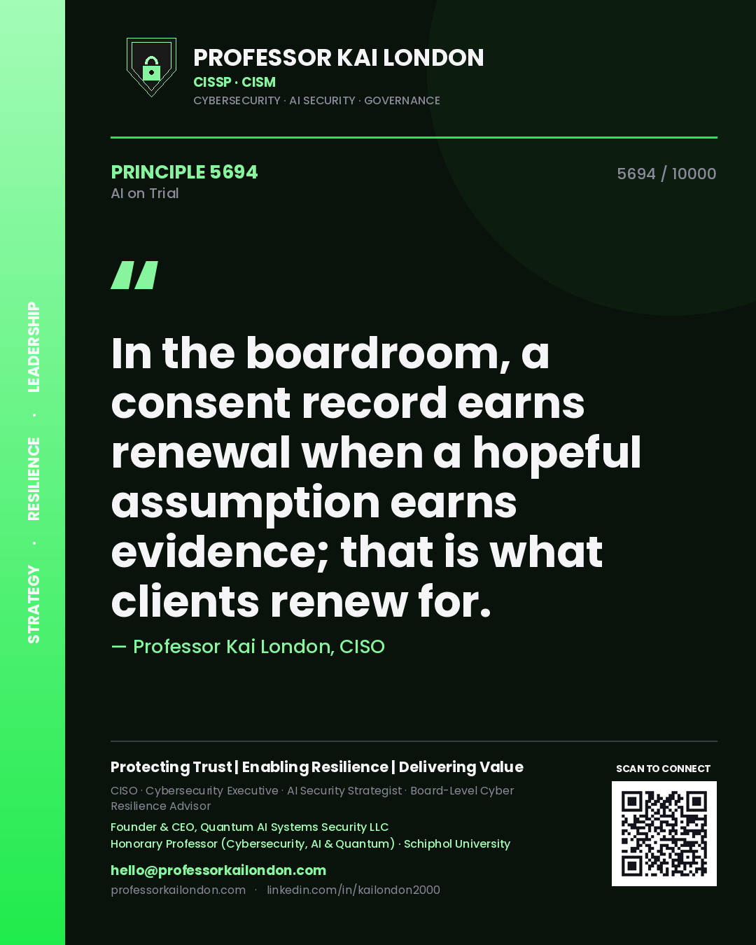 Professor Kai London principle 5694: In the boardroom, a consent record earns renewal when a hopeful assumption earns evidence; that is what clients renew for.