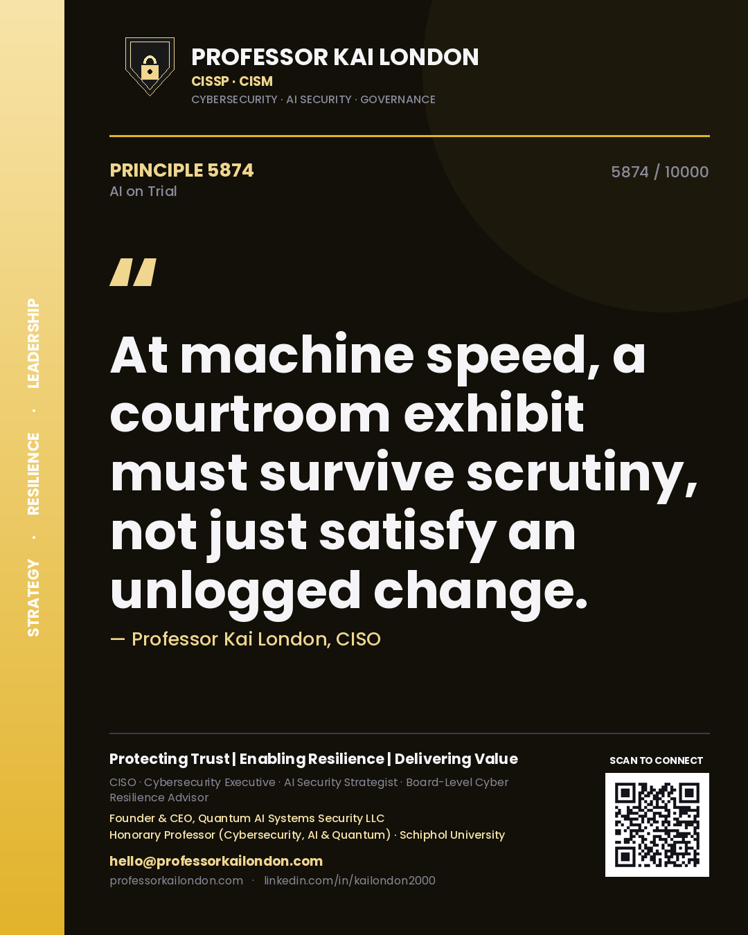 Quote card by Professor Kai London reading 'At machine speed, a courtroom exhibit must survive scrutiny, not just satisfy an unlogged change.'. From the book AI on Trial.