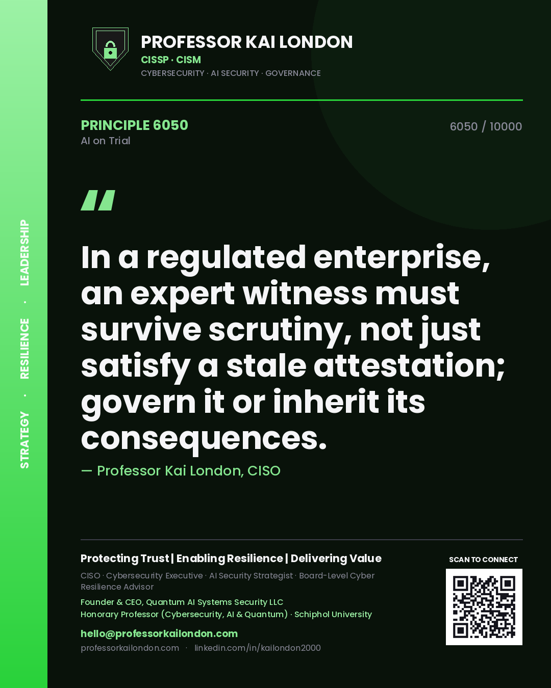 Quote card by Professor Kai London reading 'In a regulated enterprise, an expert witness must survive scrutiny, not just satisfy a stale attestation; govern it or inherit its consequences.'. From the book AI on Trial.