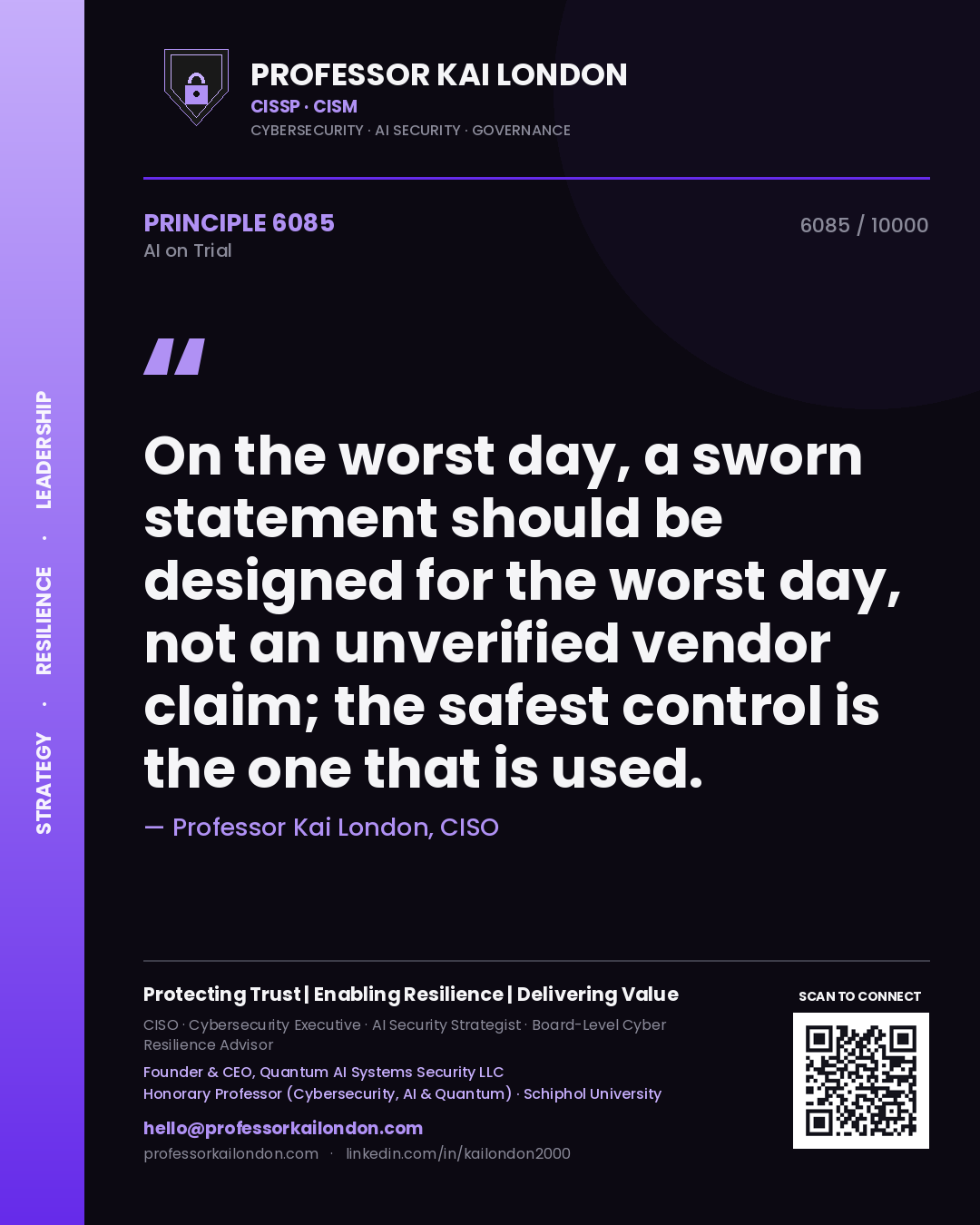Professor Kai London principle 6085: On the worst day, a sworn statement should be designed for the worst day, not an unverified vendor claim; the safest control is the one that is used.