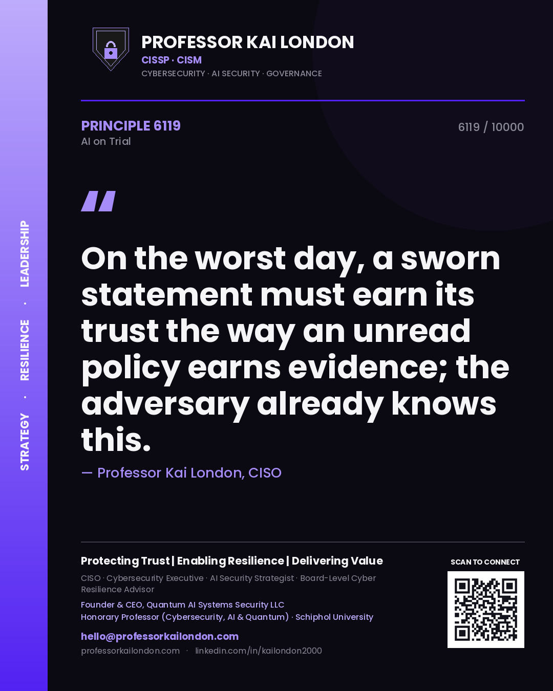 Professor Kai London principle 6119: On the worst day, a sworn statement must earn its trust the way an unread policy earns evidence; the adversary already knows this.