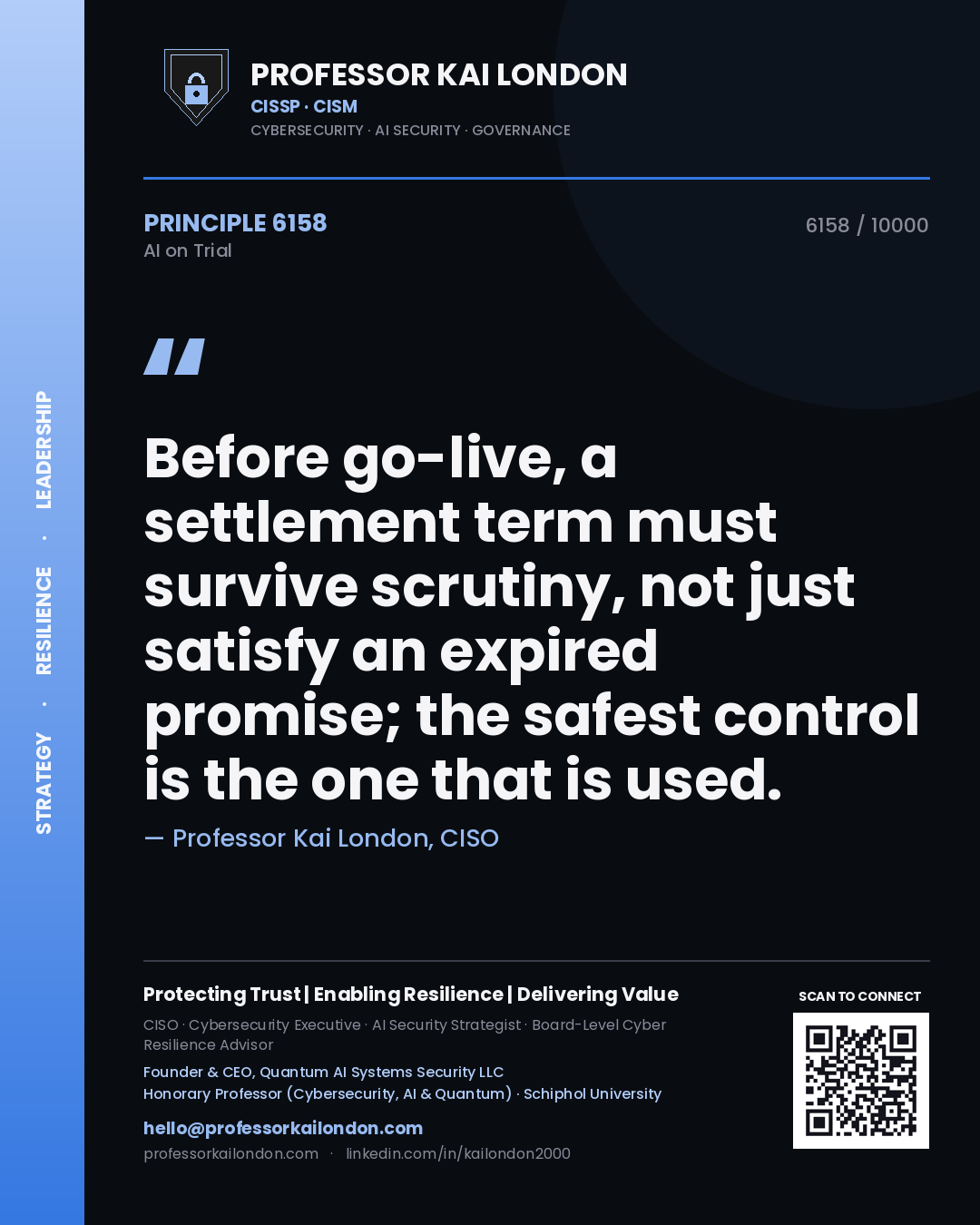Quote card by Professor Kai London reading 'Before go-live, a settlement term must survive scrutiny, not just satisfy an expired promise; the safest control is the one that is used.'. From the book AI on Trial.