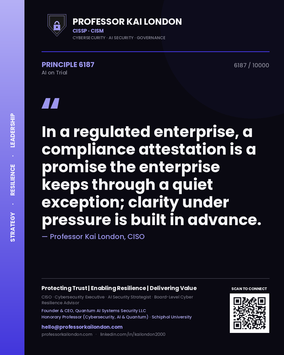 Professor Kai London principle 6187: In a regulated enterprise, a compliance attestation is a promise the enterprise keeps through a quiet exception; clarity under pressure is built in advance.