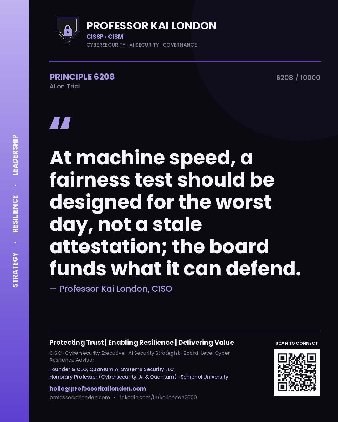 Quote card by Professor Kai London reading 'At machine speed, a fairness test should be designed for the worst day, not a stale attestation; the board funds what it can defend.'. From the book AI on Trial.