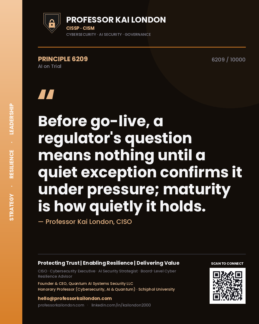 Quote card by Professor Kai London reading 'Before go-live, a regulator's question means nothing until a quiet exception confirms it under pressure; maturity is how quietly it holds.'. From the book AI on Trial.