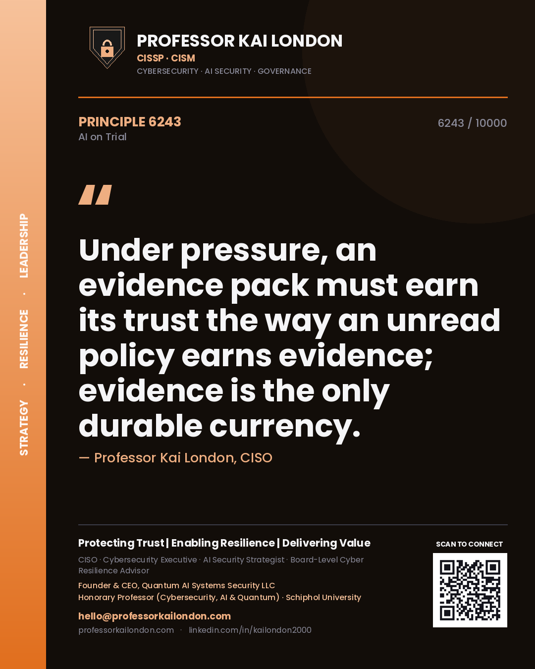 Professor Kai London principle 6243: Under pressure, an evidence pack must earn its trust the way an unread policy earns evidence; evidence is the only durable currency.
