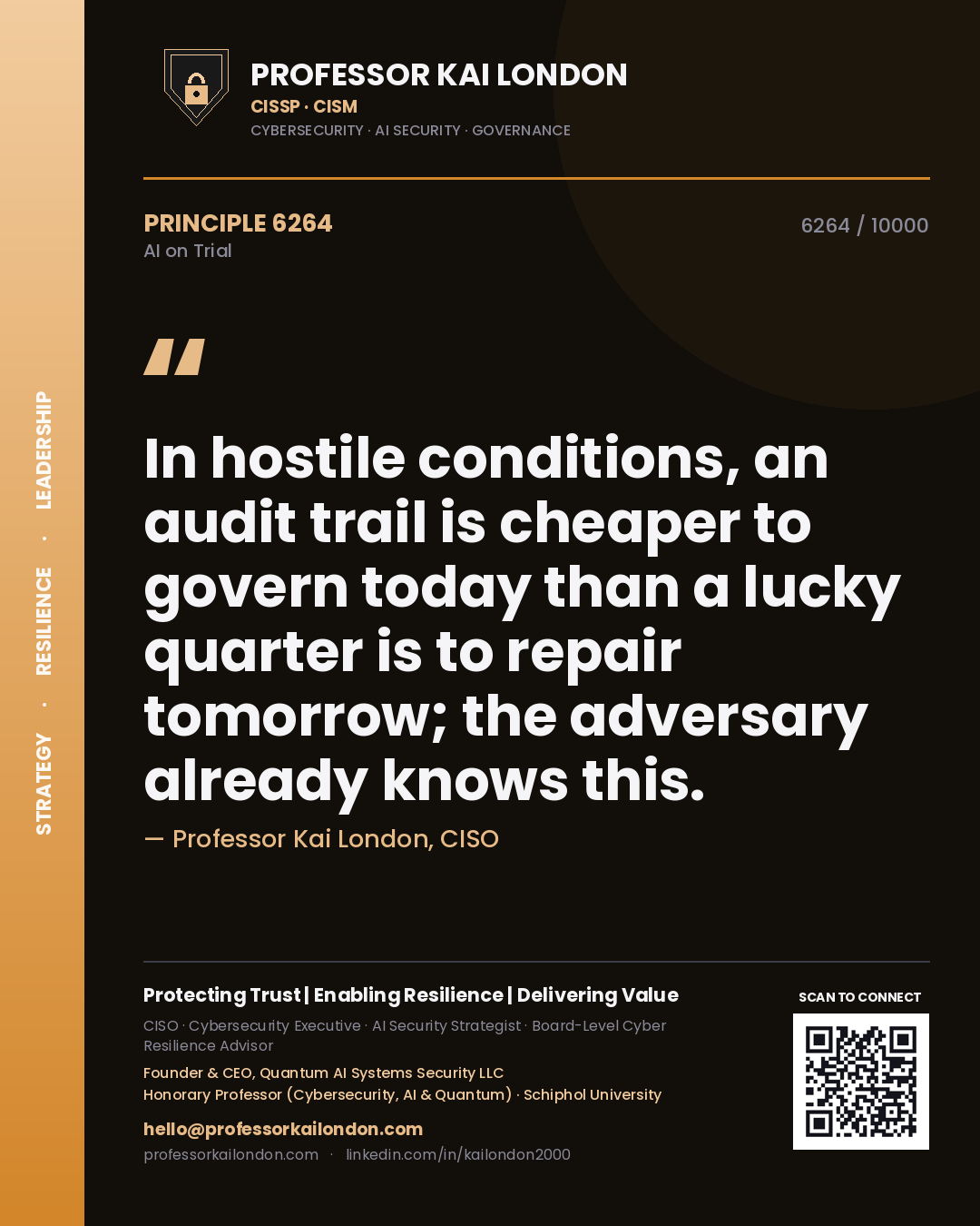Quote card by Professor Kai London reading 'In hostile conditions, an audit trail is cheaper to govern today than a lucky quarter is to repair tomorrow; the adversary already knows this.'. From the book AI on Trial.
