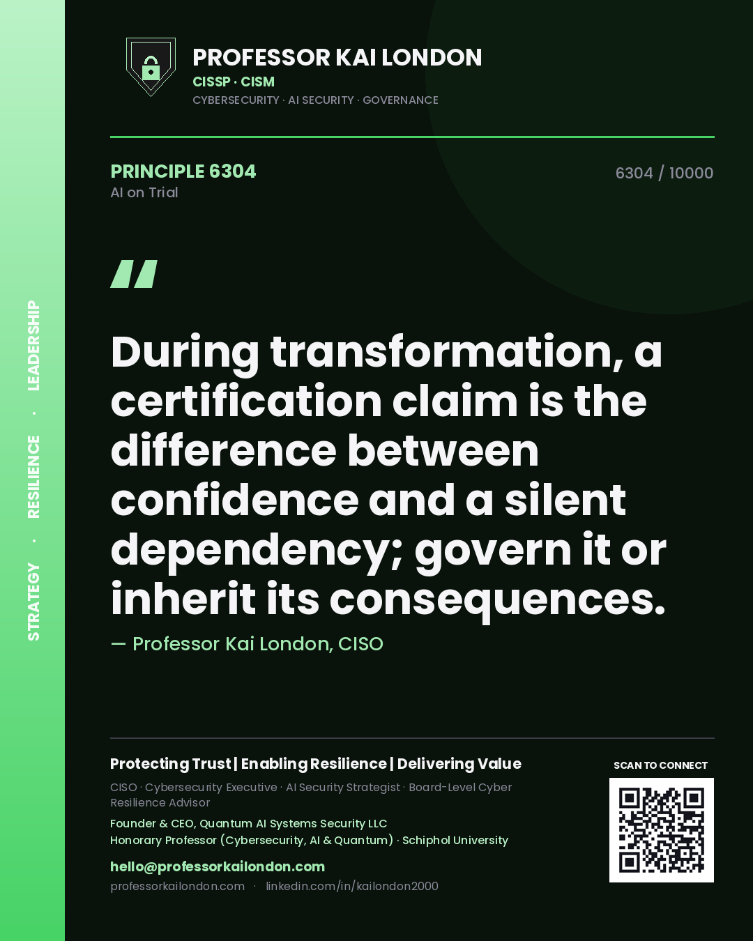 Professor Kai London principle 6304: During transformation, a certification claim is the difference between confidence and a silent dependency; govern it or inherit its consequences.