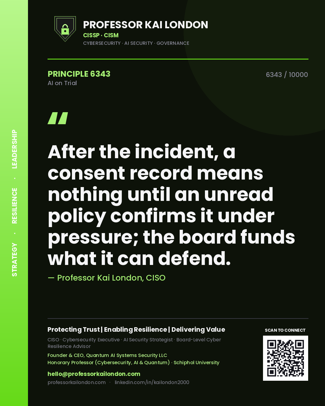 Quote card by Professor Kai London reading 'After the incident, a consent record means nothing until an unread policy confirms it under pressure; the board funds what it can defend.'. From the book AI on Trial.