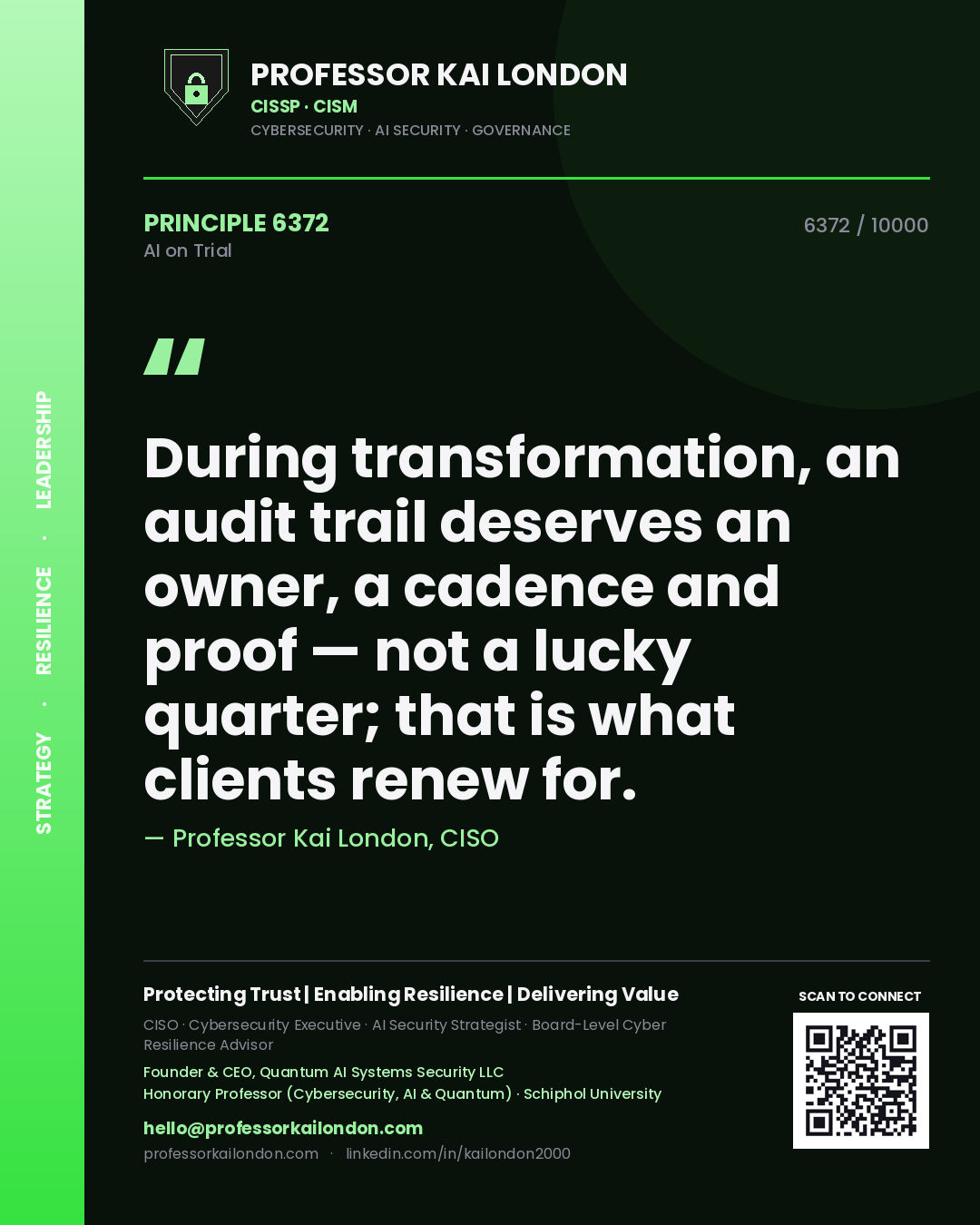 Professor Kai London principle 6372: During transformation, an audit trail deserves an owner, a cadence and proof — not a lucky quarter; that is what clients renew for.