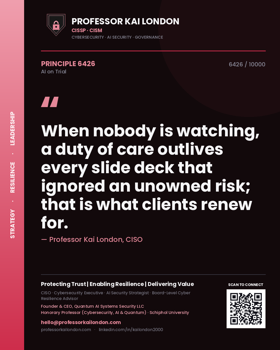 Professor Kai London principle 6426: When nobody is watching, a duty of care outlives every slide deck that ignored an unowned risk; that is what clients renew for.
