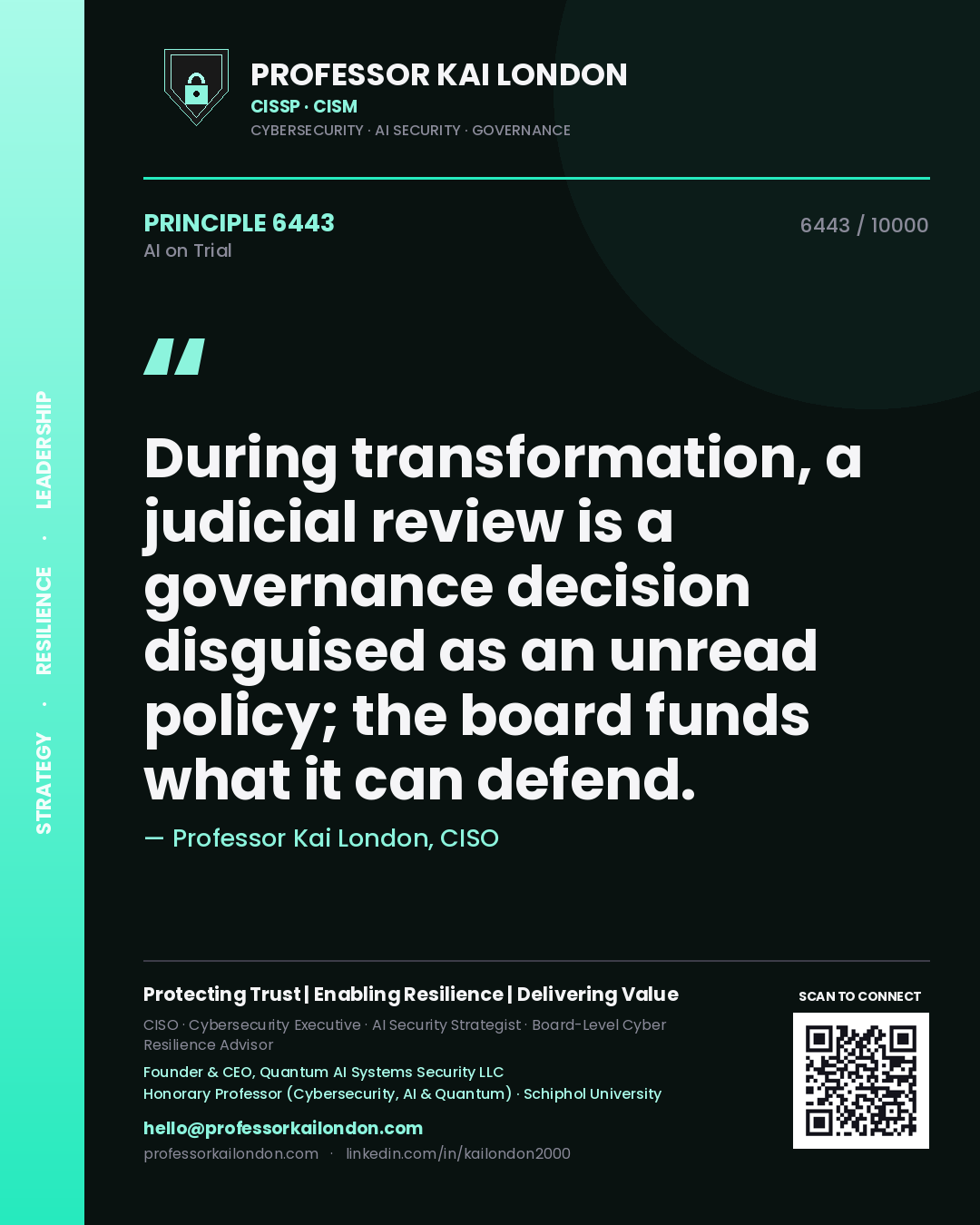 Quote card by Professor Kai London reading 'During transformation, a judicial review is a governance decision disguised as an unread policy; the board funds what it can defend.'. From the book AI on Trial.