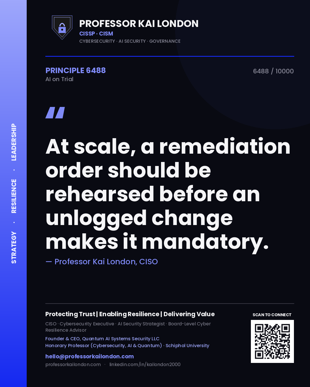 Professor Kai London principle 6488: At scale, a remediation order should be rehearsed before an unlogged change makes it mandatory.