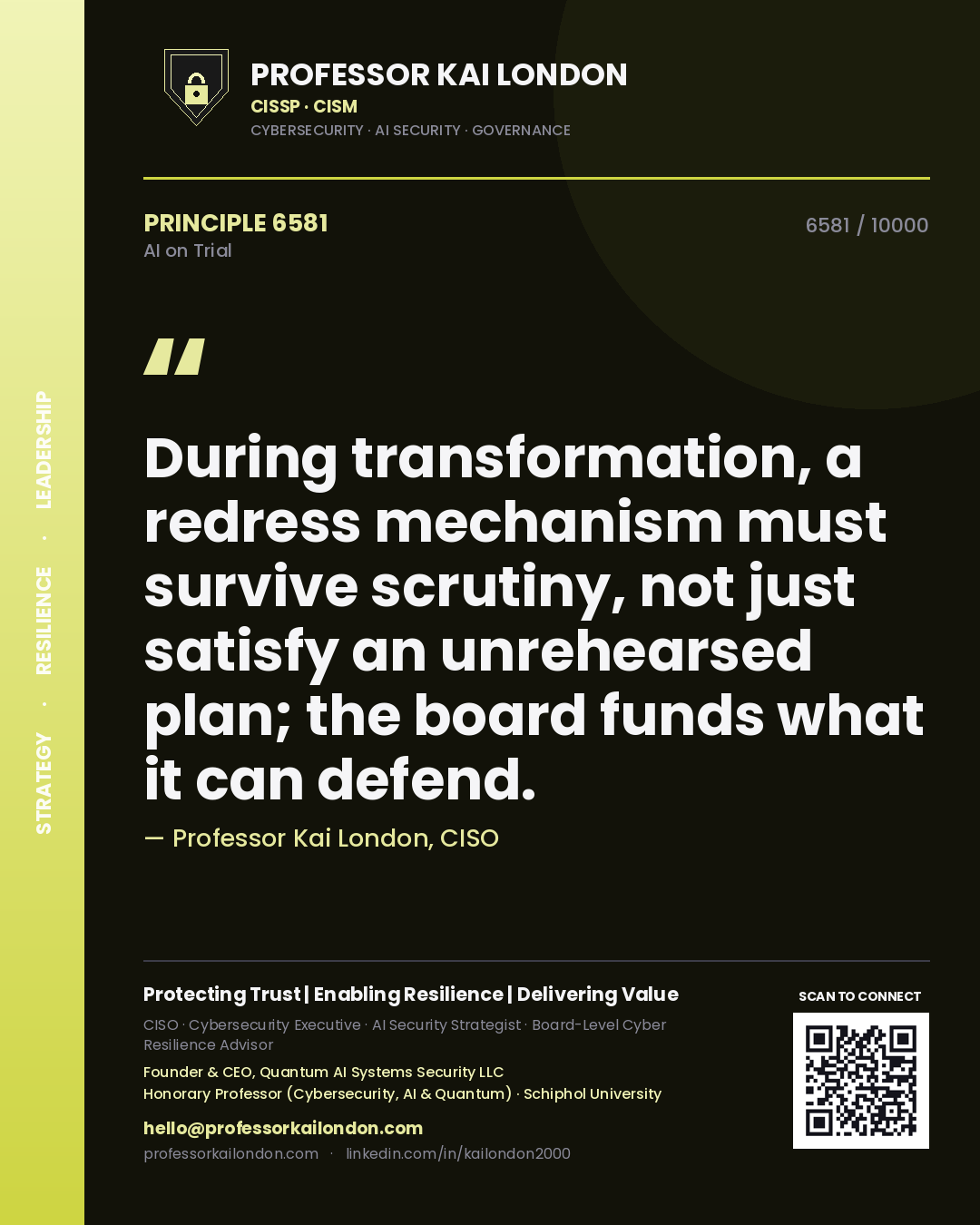 Professor Kai London principle 6581: During transformation, a redress mechanism must survive scrutiny, not just satisfy an unrehearsed plan; the board funds what it can defend.