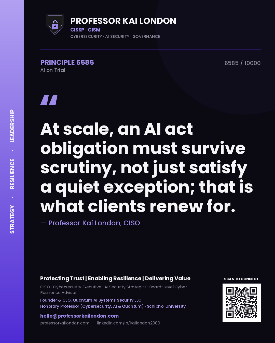 Professor Kai London principle 6585: At scale, an AI act obligation must survive scrutiny, not just satisfy a quiet exception; that is what clients renew for.
