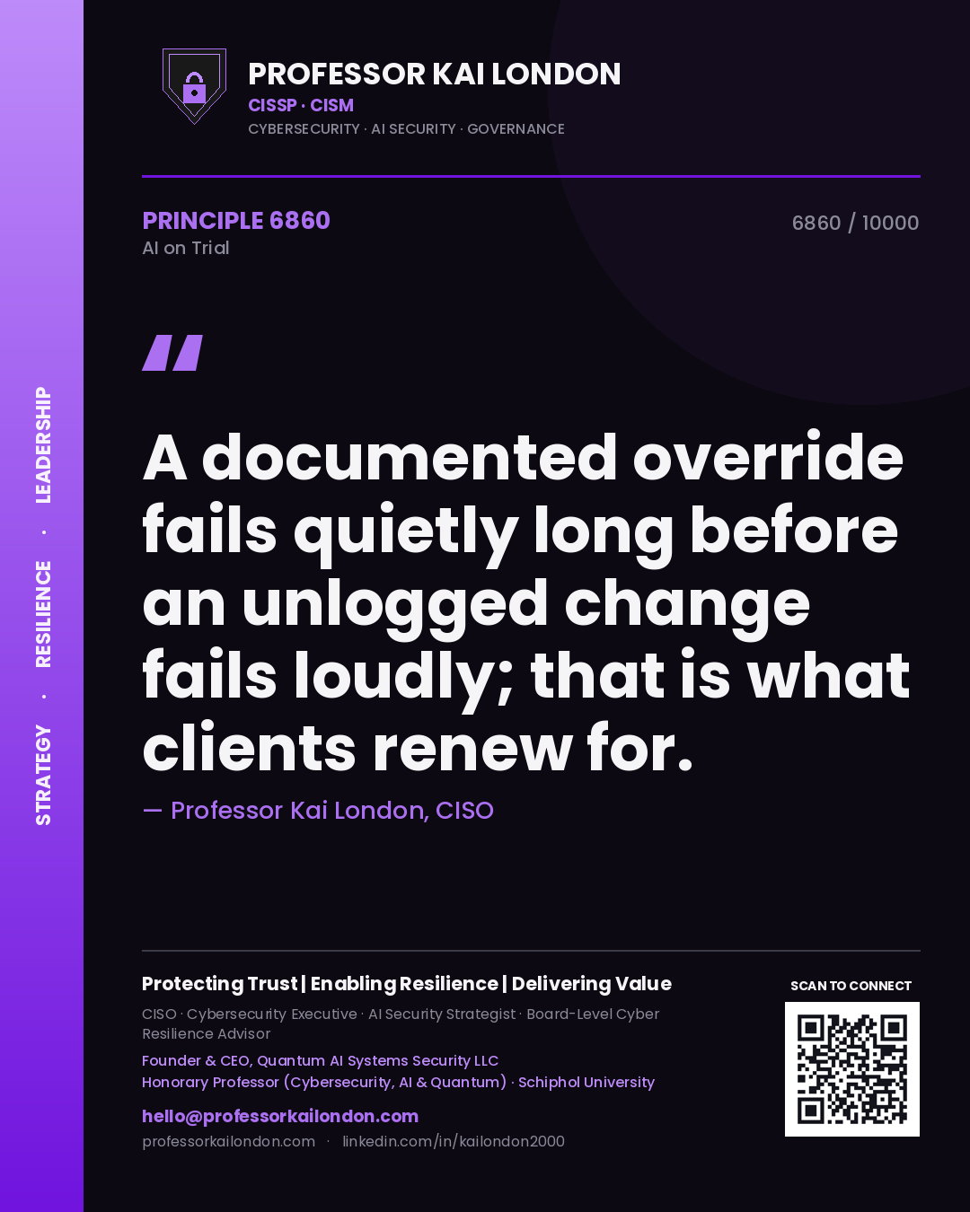 Professor Kai London principle 6860: A documented override fails quietly long before an unlogged change fails loudly; that is what clients renew for.