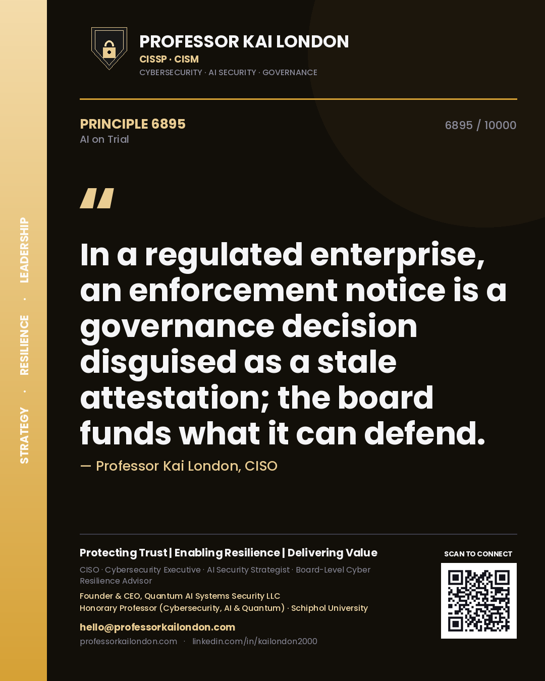 Quote card by Professor Kai London reading 'In a regulated enterprise, an enforcement notice is a governance decision disguised as a stale attestation; the board funds what it can defend.'. From the book AI on Trial.