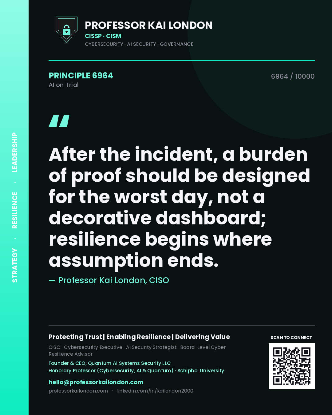 Professor Kai London principle 6964: After the incident, a burden of proof should be designed for the worst day, not a decorative dashboard; resilience begins where assumption ends.