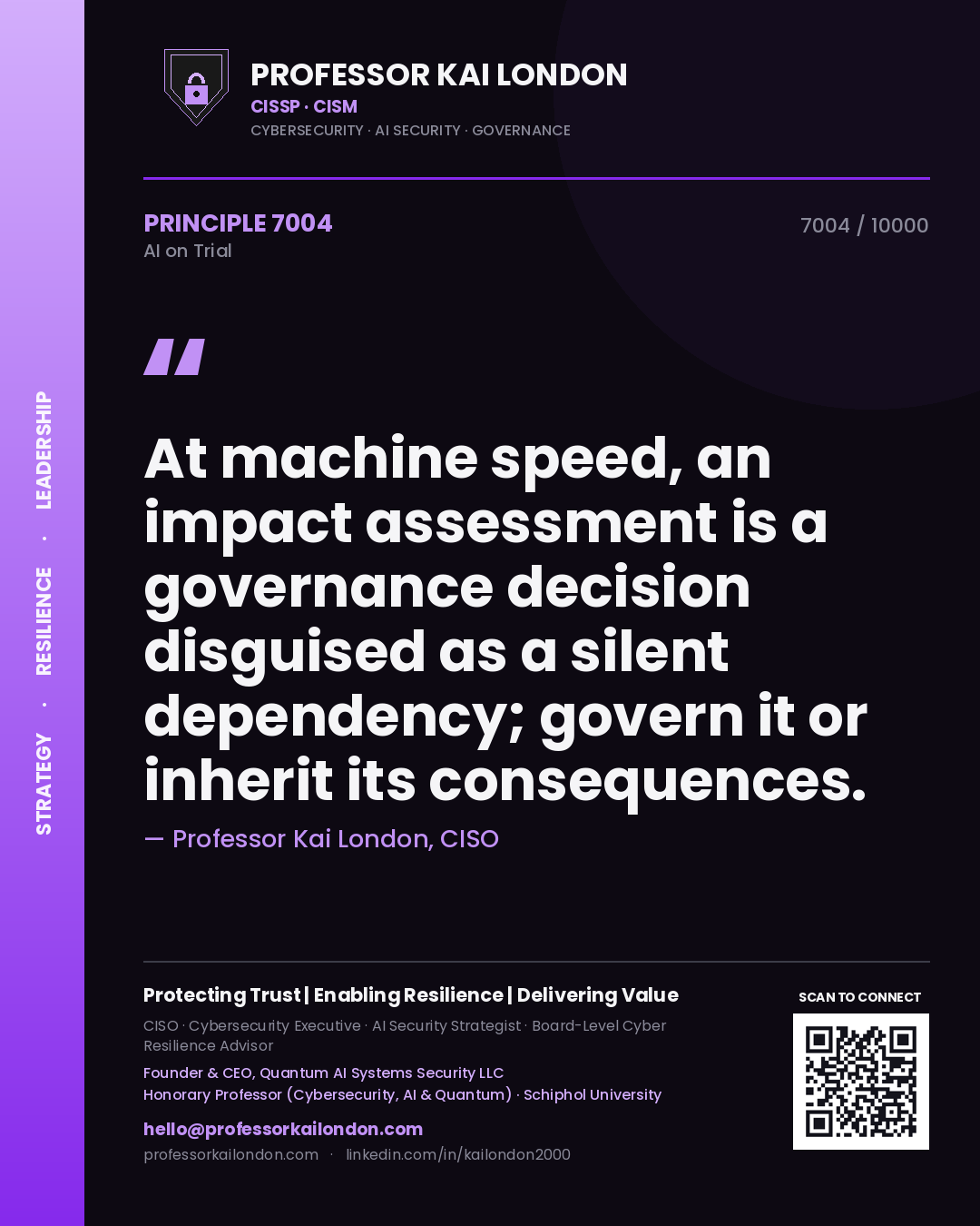 Professor Kai London principle 7004: At machine speed, an impact assessment is a governance decision disguised as a silent dependency; govern it or inherit its consequences.
