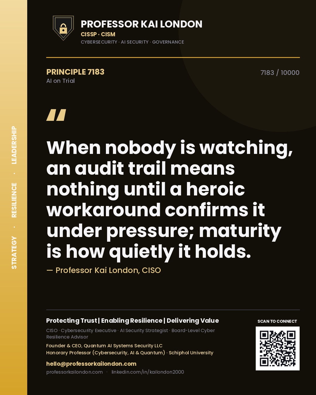 Professor Kai London principle 7183: When nobody is watching, an audit trail means nothing until a heroic workaround confirms it under pressure; maturity is how quietly it holds.