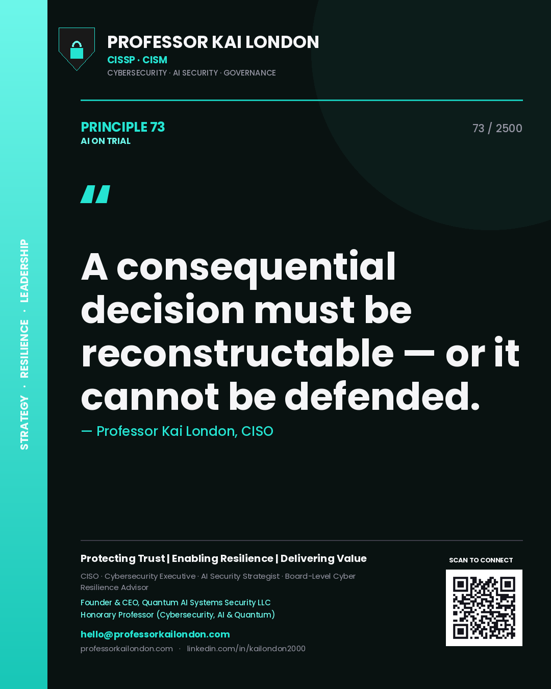 Professor Kai London principle 73: A consequential decision must be reconstructable — or it cannot be defended.