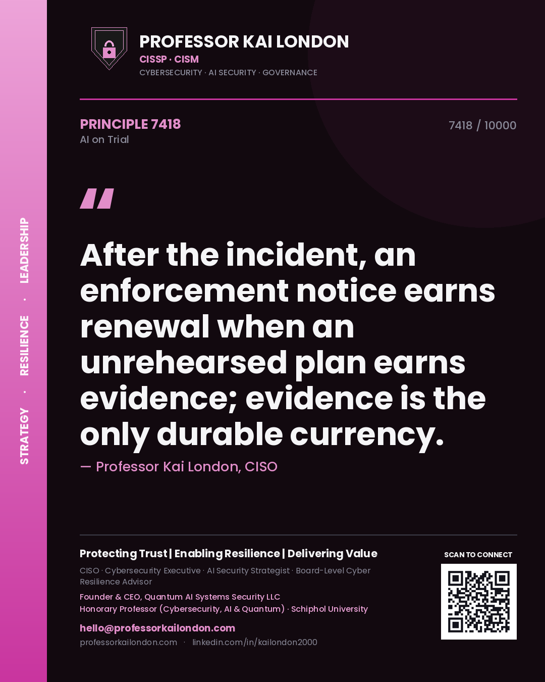 Quote card by Professor Kai London reading 'After the incident, an enforcement notice earns renewal when an unrehearsed plan earns evidence; evidence is the only durable currency.'. From the book AI on Trial.