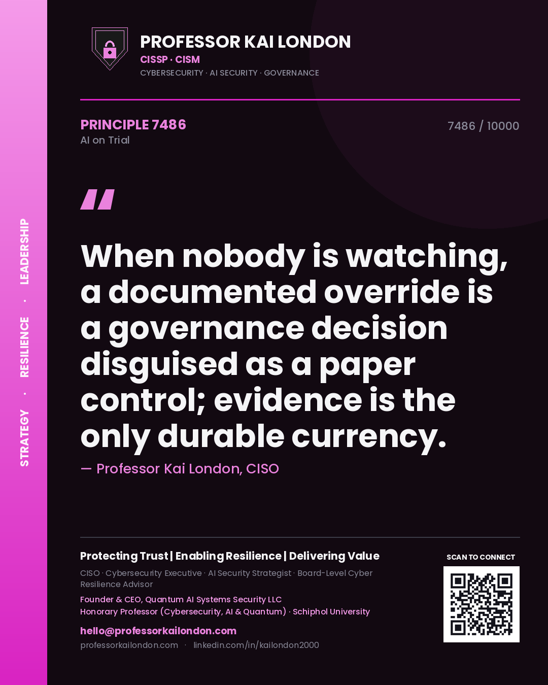 Quote card by Professor Kai London reading 'When nobody is watching, a documented override is a governance decision disguised as a paper control; evidence is the only durable currency.'. From the book AI on Trial.