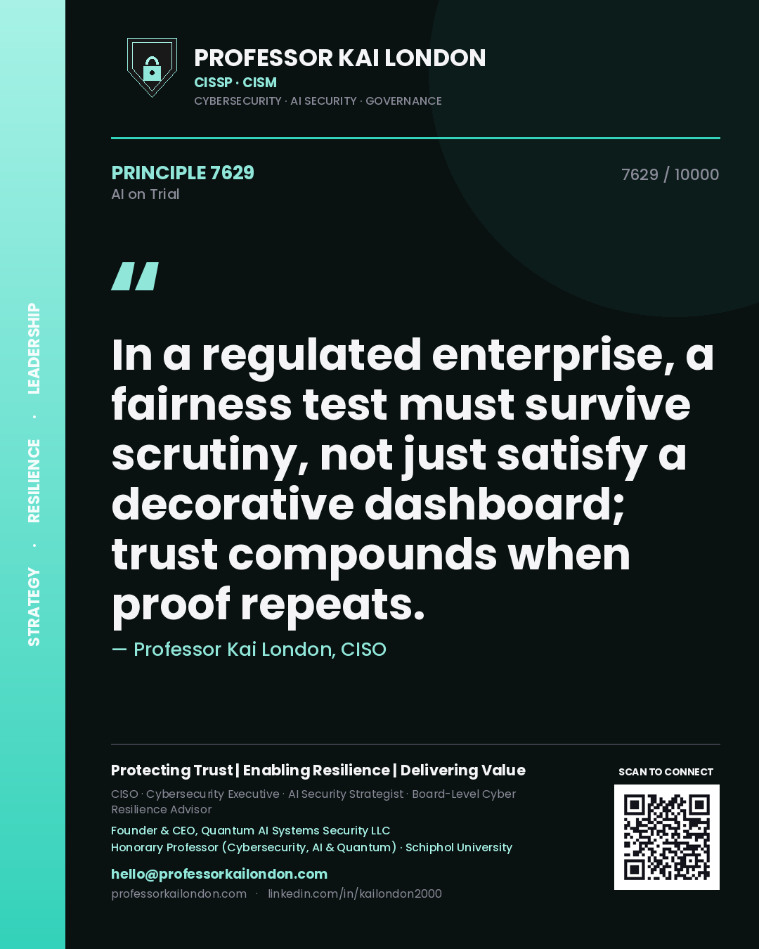Quote card by Professor Kai London reading 'In a regulated enterprise, a fairness test must survive scrutiny, not just satisfy a decorative dashboard; trust compounds when proof repeats.'. From the book AI on Trial.
