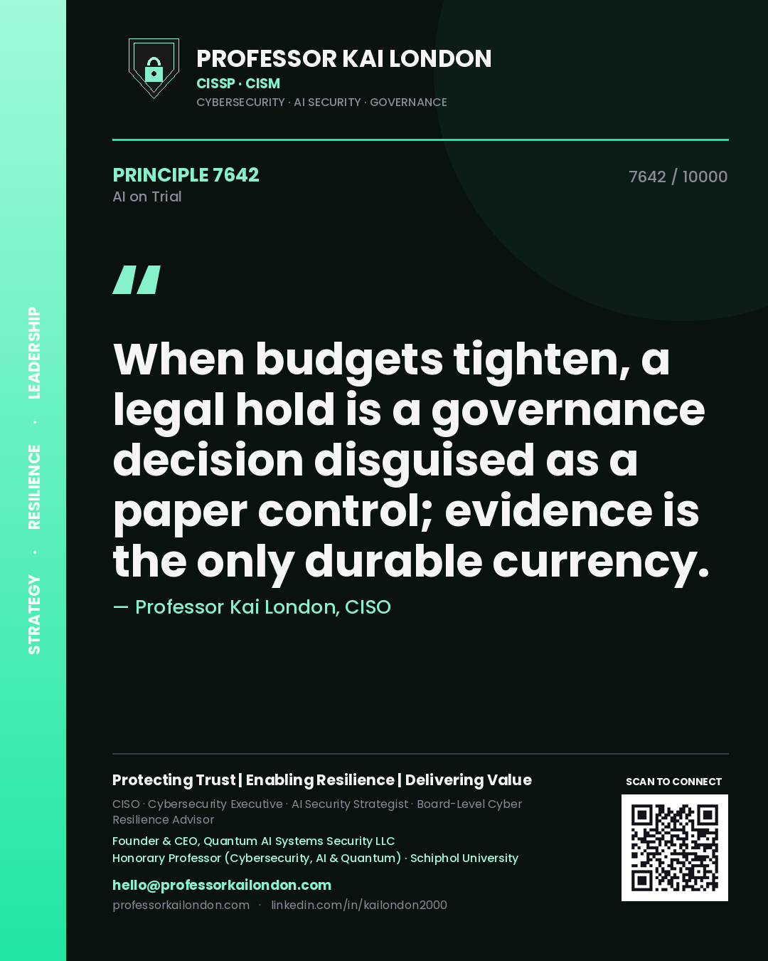 Quote card by Professor Kai London reading 'When budgets tighten, a legal hold is a governance decision disguised as a paper control; evidence is the only durable currency.'. From the book AI on Trial.