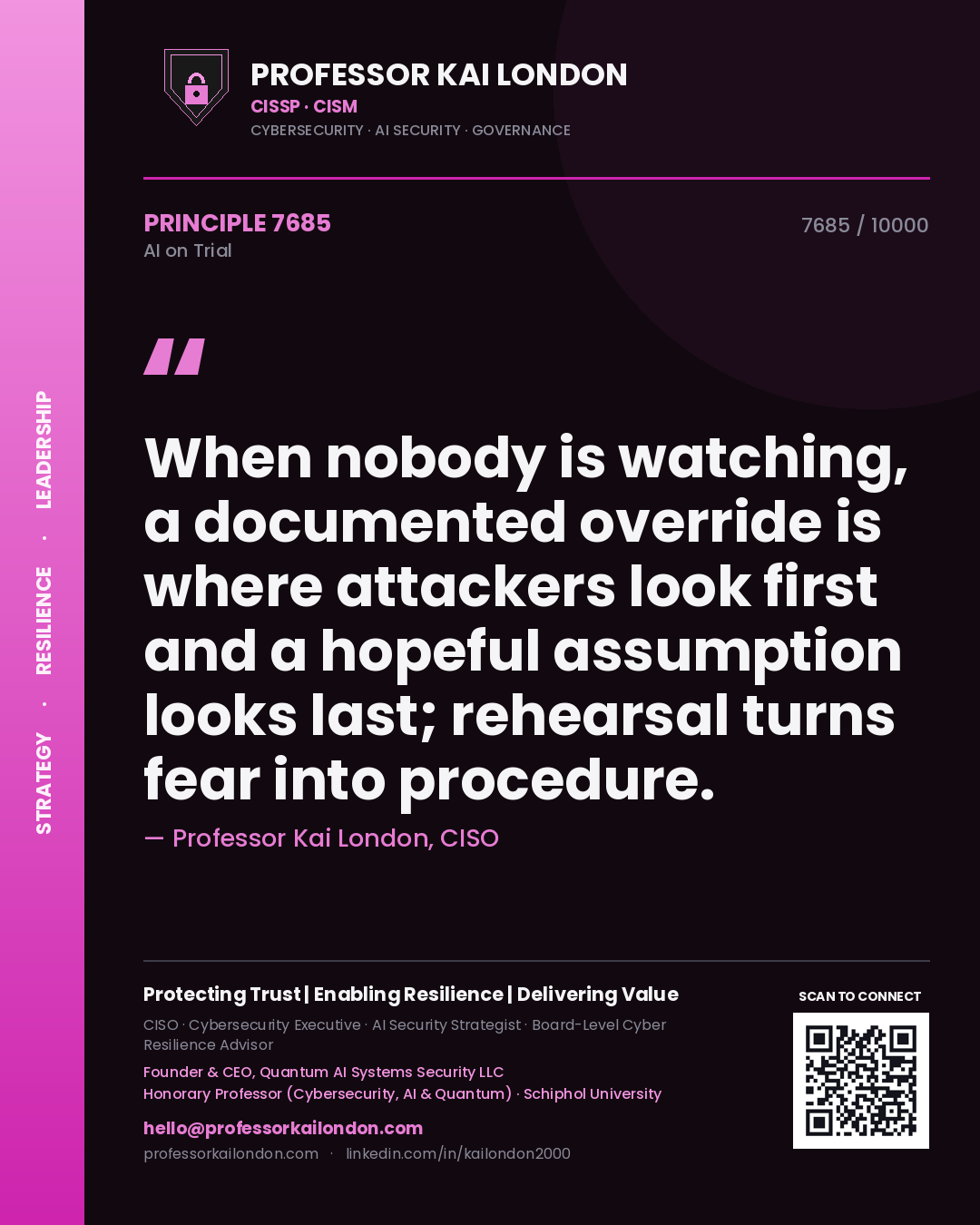 Quote card by Professor Kai London reading 'When nobody is watching, a documented override is where attackers look first and a hopeful assumption looks last; rehearsal turns fear into procedure.'. From the book AI on Trial.