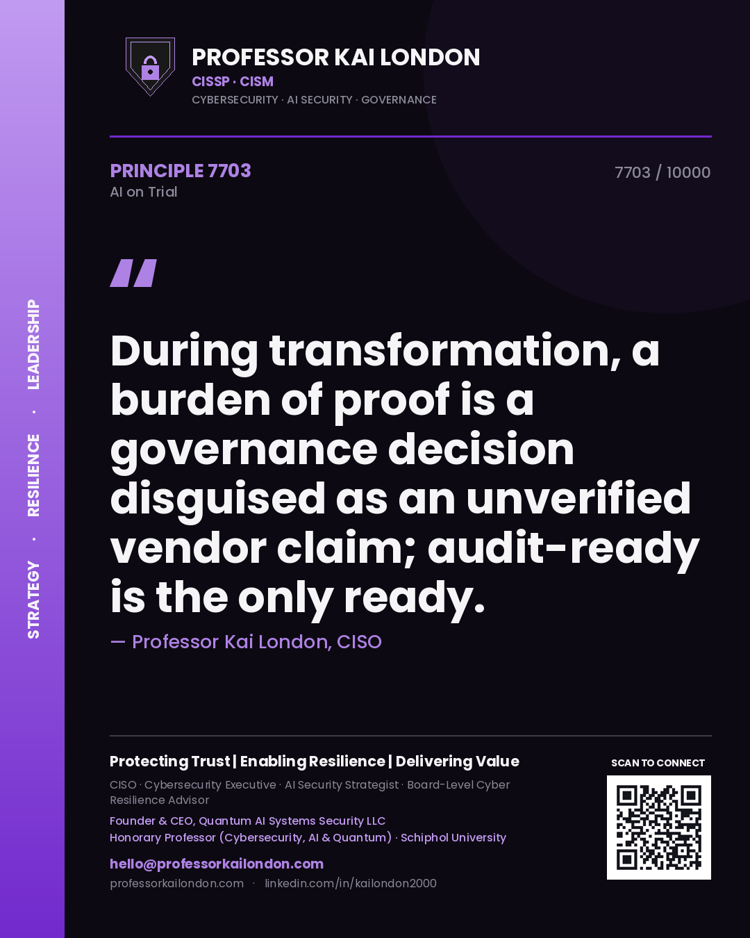 Professor Kai London principle 7703: During transformation, a burden of proof is a governance decision disguised as an unverified vendor claim; audit-ready is the only ready.