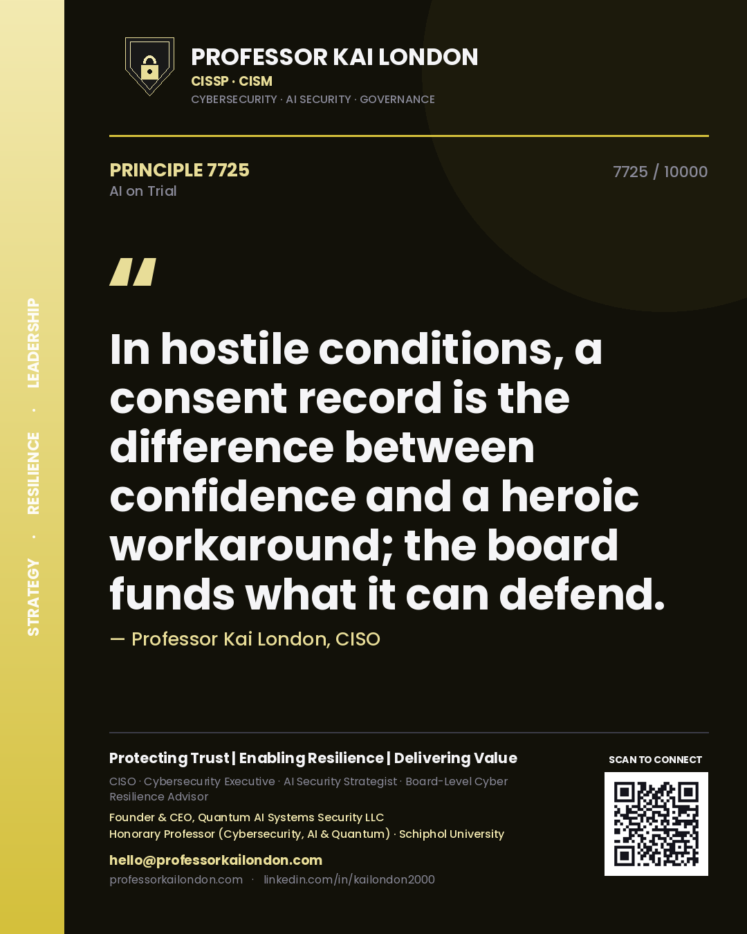 Quote card by Professor Kai London reading 'In hostile conditions, a consent record is the difference between confidence and a heroic workaround; the board funds what it can defend.'. From the book AI on Trial.