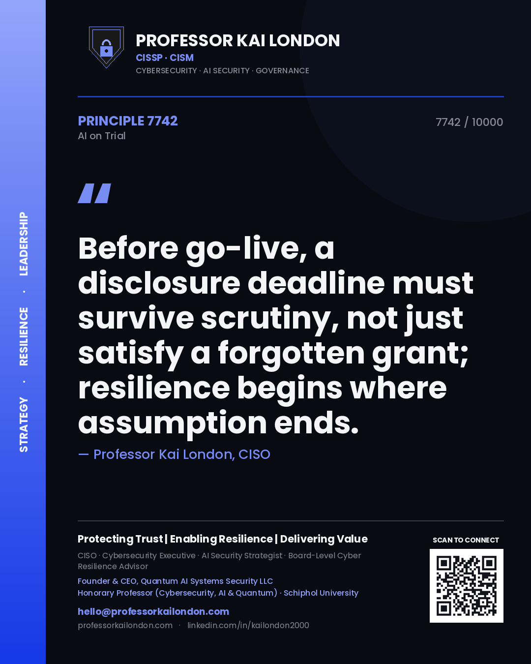 Quote card by Professor Kai London reading 'Before go-live, a disclosure deadline must survive scrutiny, not just satisfy a forgotten grant; resilience begins where assumption ends.'. From the book AI on Trial.
