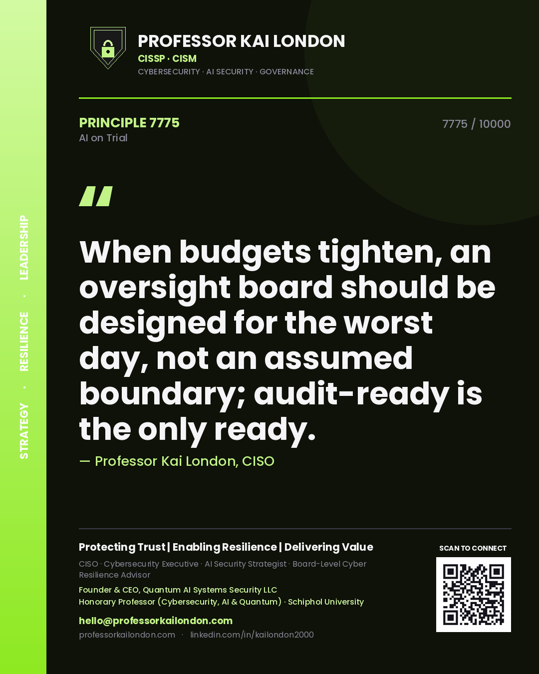 Professor Kai London principle 7775: When budgets tighten, an oversight board should be designed for the worst day, not an assumed boundary; audit-ready is the only ready.