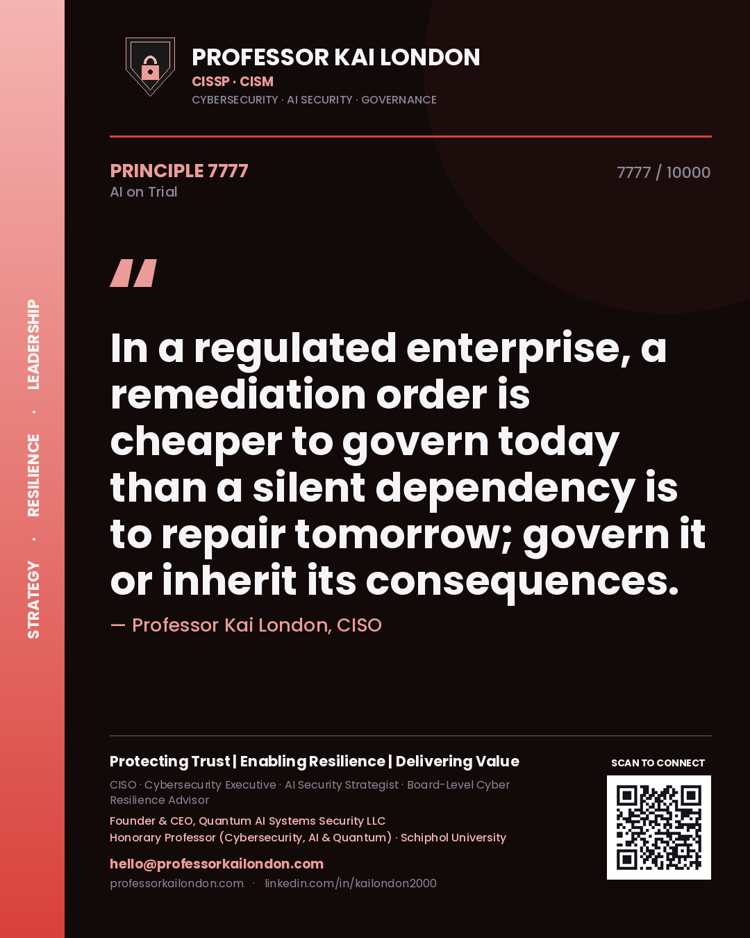Professor Kai London principle 7777: In a regulated enterprise, a remediation order is cheaper to govern today than a silent dependency is to repair tomorrow; govern it or inherit its consequences.