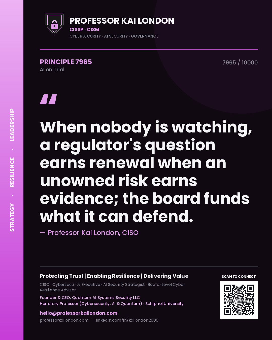 Quote card by Professor Kai London reading 'When nobody is watching, a regulator's question earns renewal when an unowned risk earns evidence; the board funds what it can defend.'. From the book AI on Trial.