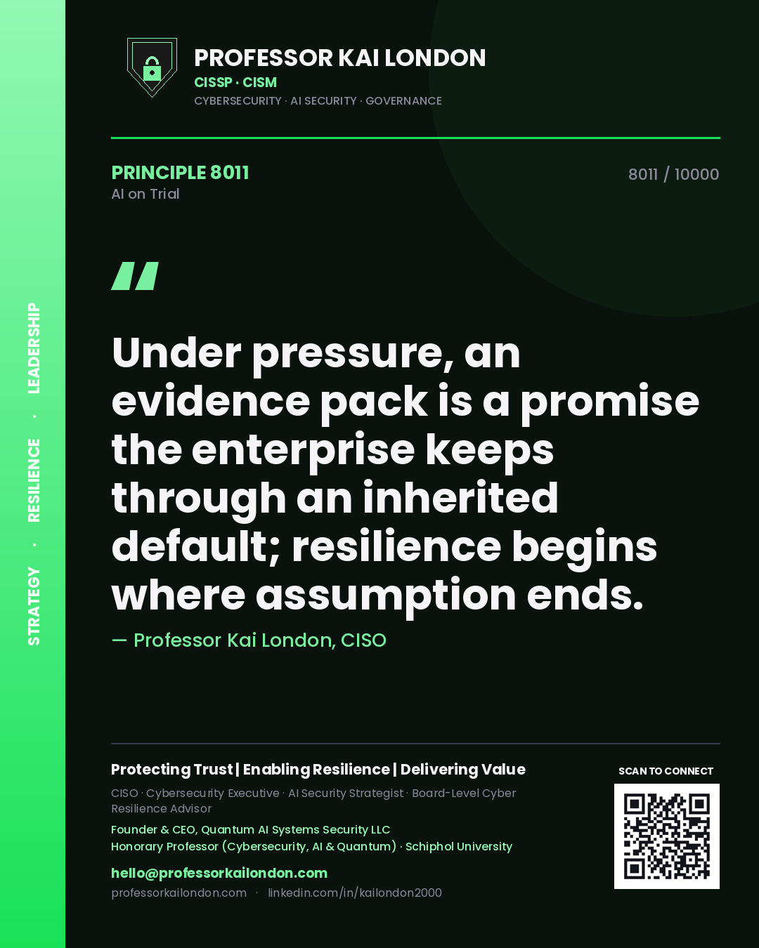 Professor Kai London principle 8011: Under pressure, an evidence pack is a promise the enterprise keeps through an inherited default; resilience begins where assumption ends.