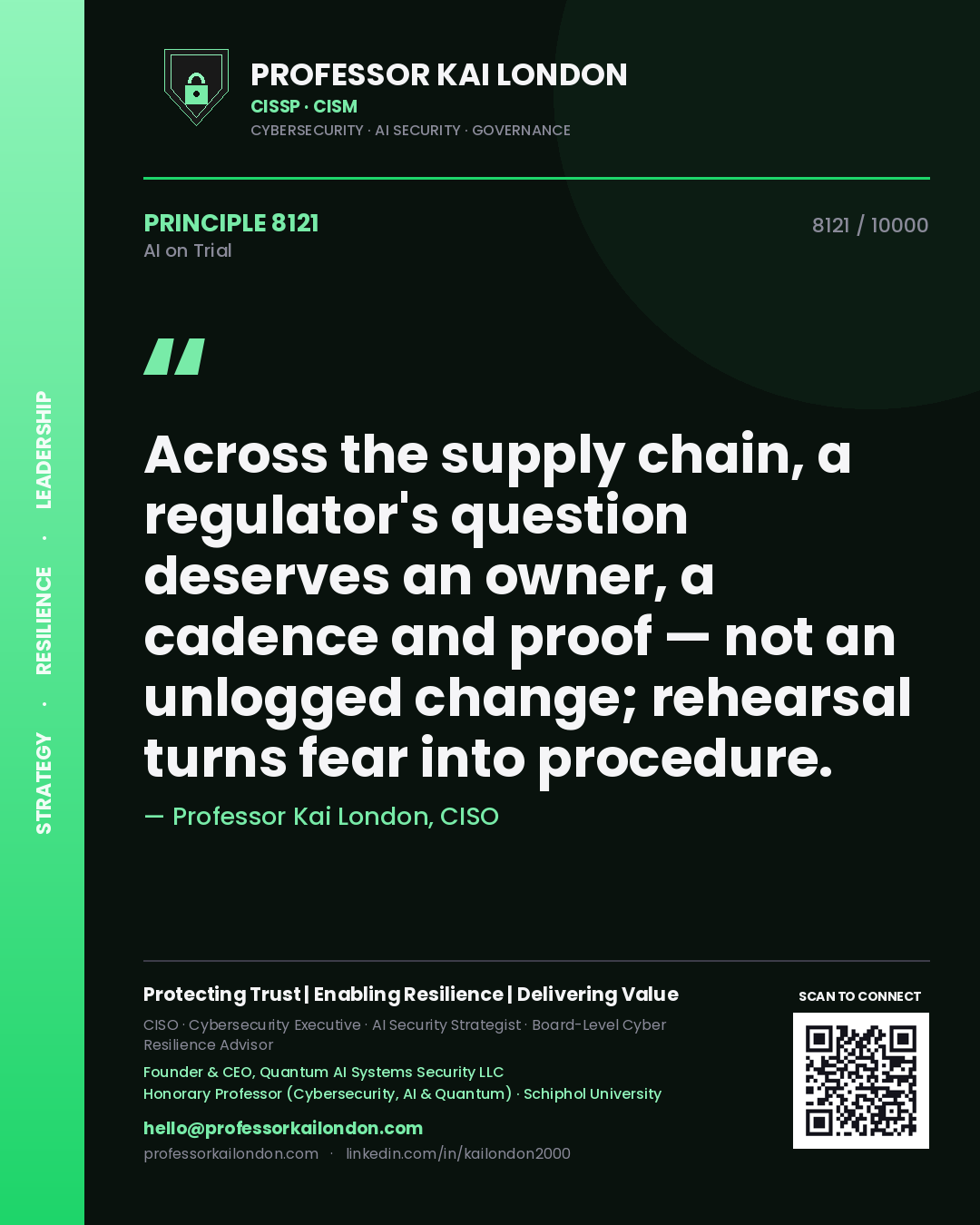 Quote card by Professor Kai London reading 'Across the supply chain, a regulator's question deserves an owner, a cadence and proof — not an unlogged change; rehearsal turns fear into procedure.'. From the book AI on Trial.