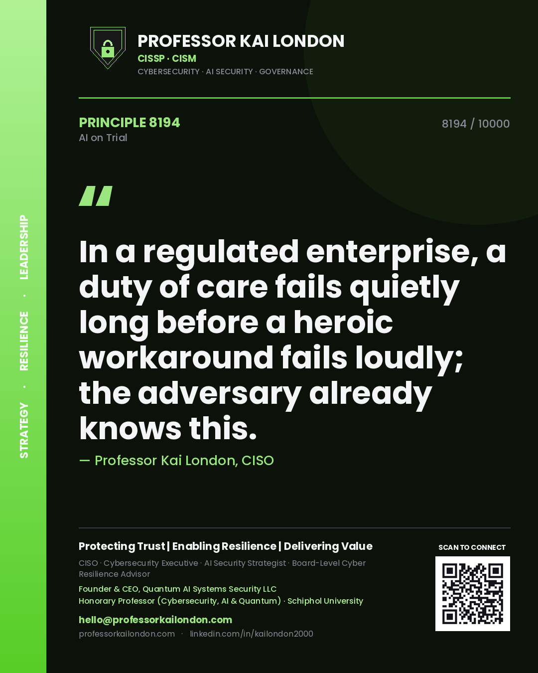 Quote card by Professor Kai London reading 'In a regulated enterprise, a duty of care fails quietly long before a heroic workaround fails loudly; the adversary already knows this.'. From the book AI on Trial.
