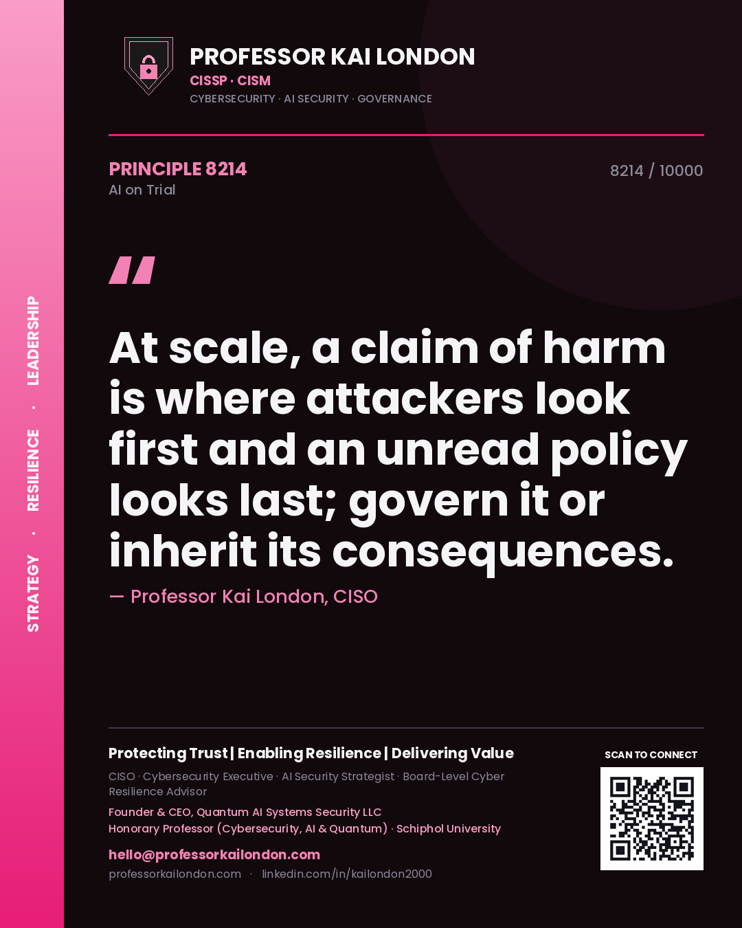 Professor Kai London principle 8214: At scale, a claim of harm is where attackers look first and an unread policy looks last; govern it or inherit its consequences.
