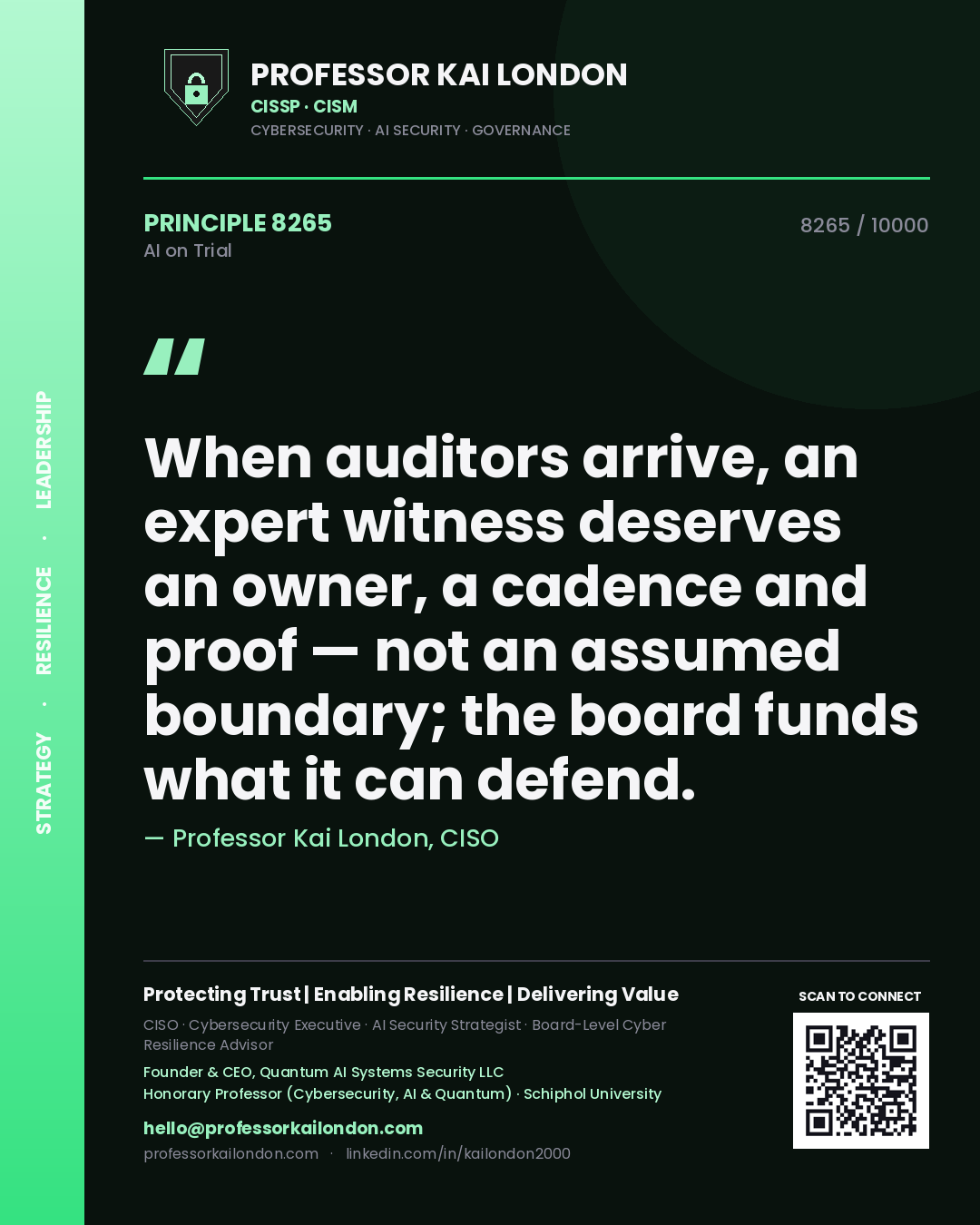 Professor Kai London principle 8265: When auditors arrive, an expert witness deserves an owner, a cadence and proof — not an assumed boundary; the board funds what it can defend.