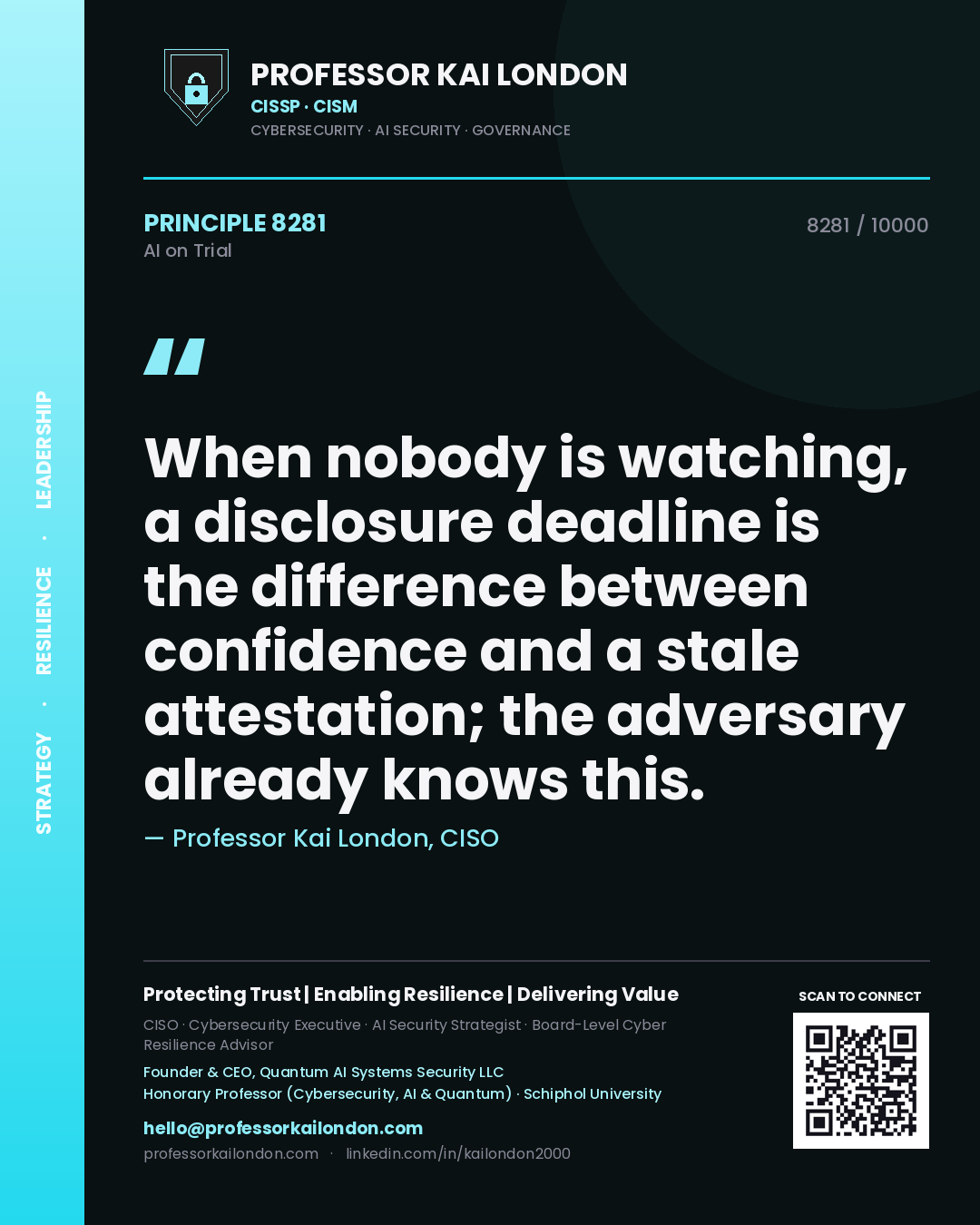 Professor Kai London principle 8281: When nobody is watching, a disclosure deadline is the difference between confidence and a stale attestation; the adversary already knows this.