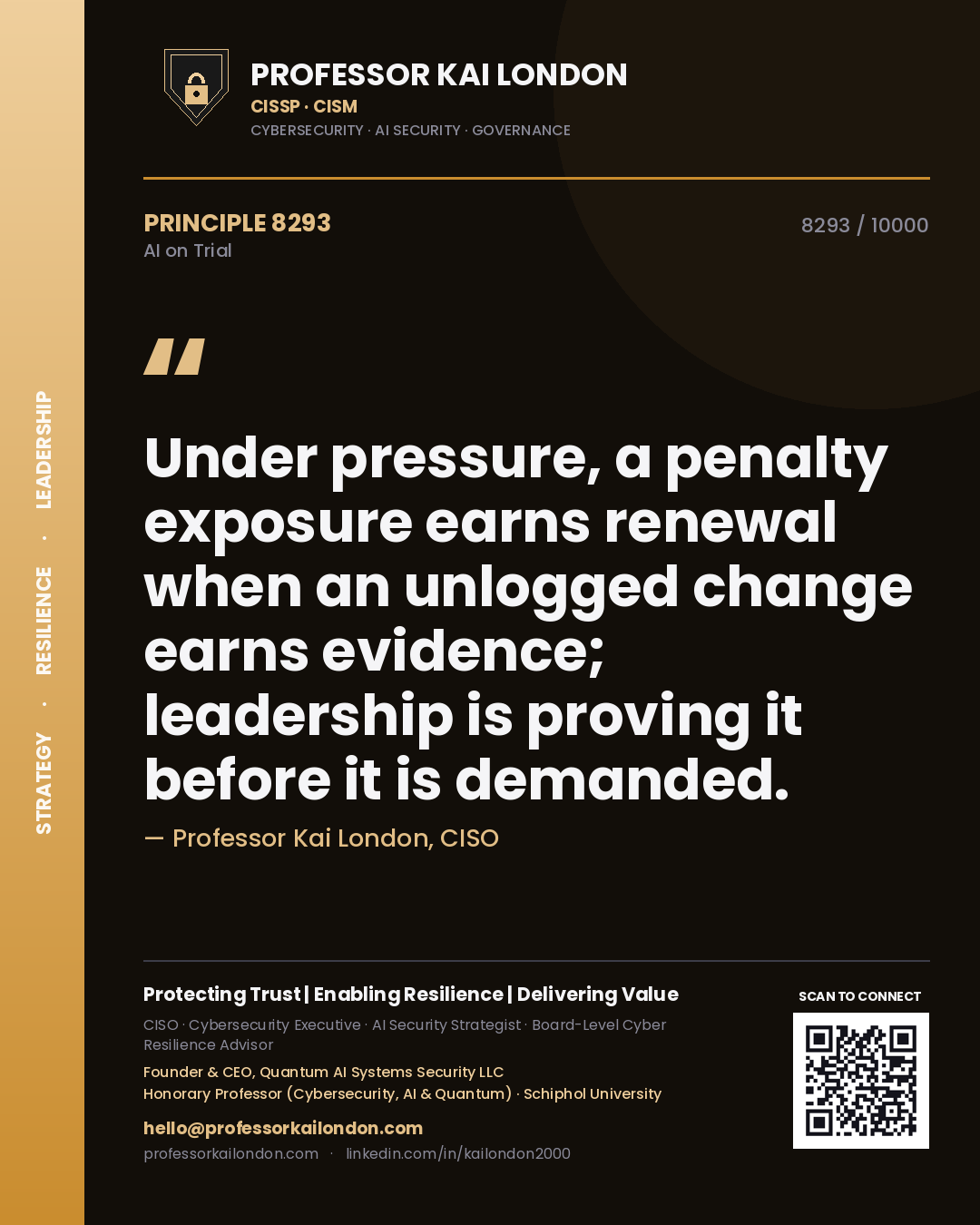 Professor Kai London principle 8293: Under pressure, a penalty exposure earns renewal when an unlogged change earns evidence; leadership is proving it before it is demanded.