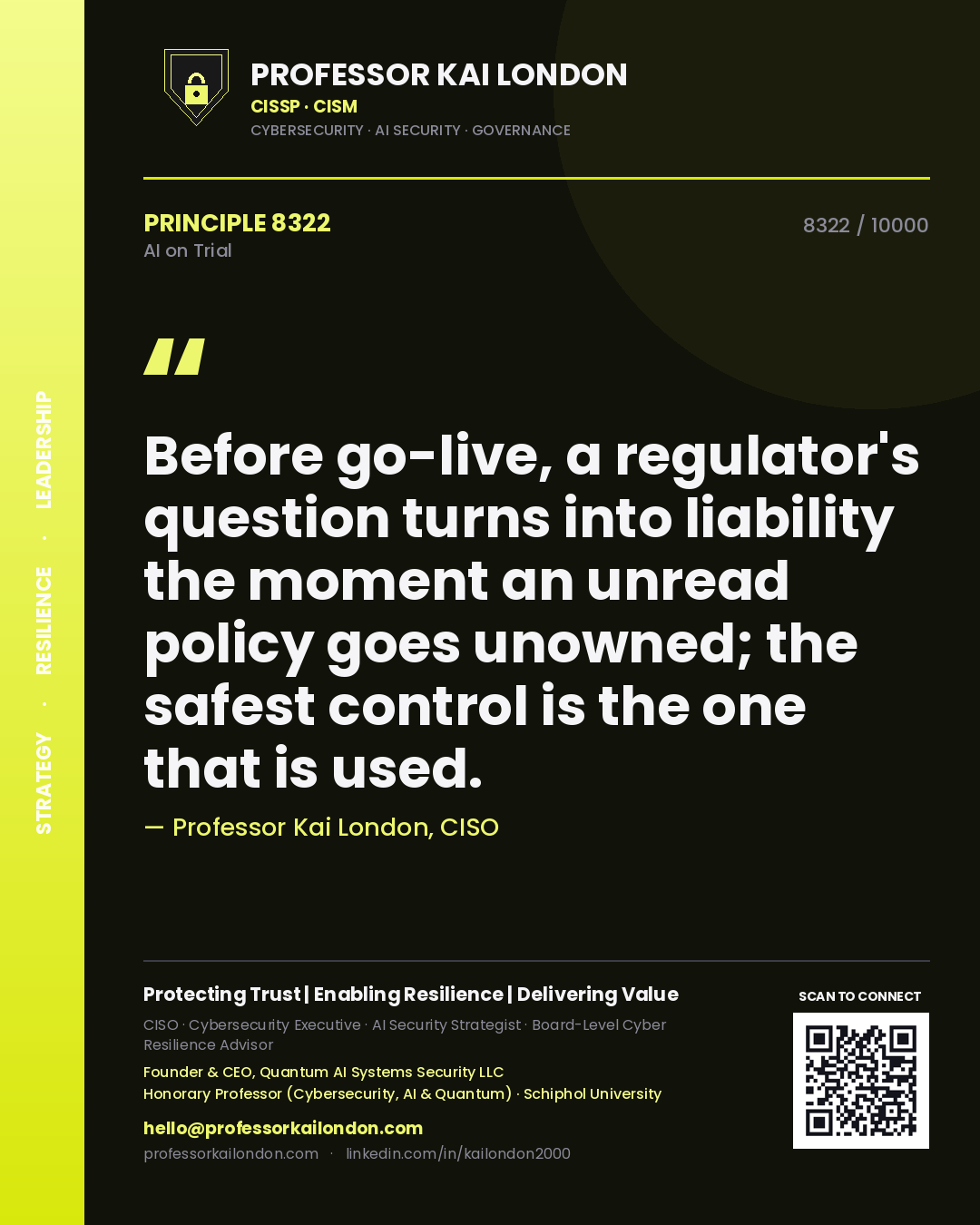 Quote card by Professor Kai London reading 'Before go-live, a regulator's question turns into liability the moment an unread policy goes unowned; the safest control is the one that is used.'. From the book AI on Trial.