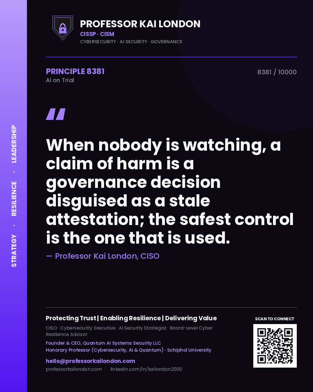 Quote card by Professor Kai London reading 'When nobody is watching, a claim of harm is a governance decision disguised as a stale attestation; the safest control is the one that is used.'. From the book AI on Trial.